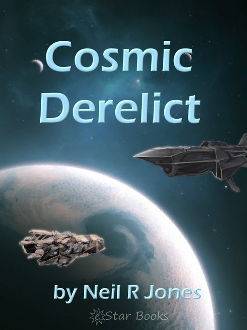 Title details for Cosmic Derelict by Neil R. Jones - Available